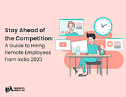 A Guide to Hiring Remote Employees from India 2023