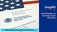 Stay Informed: USCIS Updates on Ensuring Correct Filing Fees