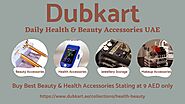 Dubkart -Best Skin Care Products | Daily Health Care Accessories UAE