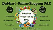 Pet Zone UAE -Get All Pet Accessories Starting at 9 AED Only -Reach Dubkart Now