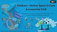 Dubkart Offers Gym & Sports Accessories -All at 9AED Order Now