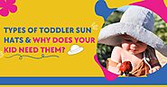 Types Of Toddler Sun Hats & Why Does Your Kid Need Them?