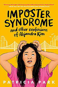 Imposter Syndrome and Other Confessions of Alejandra Kim by Patricia Park | Goodreads