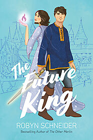 The Future King (Emry Merlin, #2) by Robyn Schneider | Goodreads