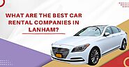 What are the Best Car Rental Companies in Lanham?
