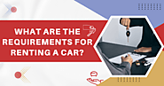 What Are The Requirements For Renting A Car?