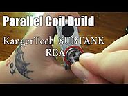 KangerTech SUBTANK Mini RBA Parallel Coil Build