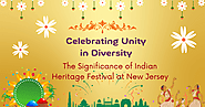 Celebrating Unity in Diversity: The Significance of Indian Heritage Festival at New Jersey