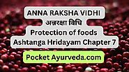 ANNA RAKSHA VIDHI ADHYAYA- अन्नरक्षा विधि - Protection of foods : Ashtanga Hridayam Chapter 7 - Pocket Ayurveda