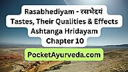 Rasabhediyam - रसभेदयं - Tastes, Their Qualities and Effects : Ashtanga Hridayam Chapter 10 - Pocket Ayurveda