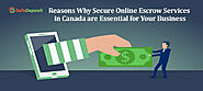 Reasons Why Secure Online Escrow Services in Canada are Essential for Your Business