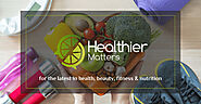 Healthier Matters - Wellness, Beauty, Nutrition & Health blog