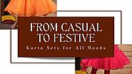 From Casual to Festive Kurta Sets for All Moods