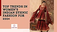 Top Trends in Women’s Indian Ethnic Fashion for 2024