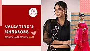 Valentine’s Wardrobe - What’s Hot & What’s Not?