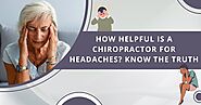 How Helpful Is A Chiropractor For Headaches? Know The Truth