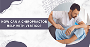 How Can A Chiropractor Help With Vertigo?