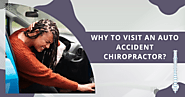 Why Should You Visit an Auto Accident Chiropractor?