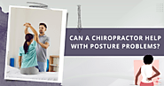 Can a Chiropractor Help with Posture Problems?