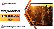 Lovely Foundation: A Food Donation NGO