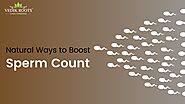 Natural Ways to Boost Sperm Count