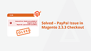 Solved – PayPal Issue in Magento 2.3.3 Checkout