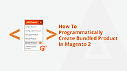 How to Programmatically Create Bundled Product In Magento 2