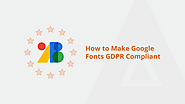 How to Make Google Fonts GDPR Compliant