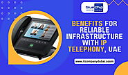 Wide Range of Benefits for Reliable Infrastructure with IP Telephony in Abu Dhabi