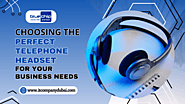 Choosing the Perfect Telephone Headset for Your Business Needs