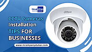 CCTV Cameras Installation Tips for Businesses: Protecting Your Assets