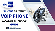 Selecting the Perfect VoIP Phone: A Comprehensive Guide