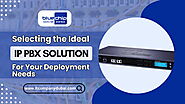 Selecting the Ideal IP PBX Solution for Your Deployment Needs