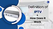 Definition of IPTV and How Does it Work