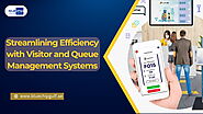 Streamlining Efficiency with Visitor and Queue Management Systems