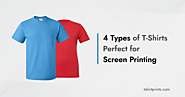 The Ultimate Guide to Screen Printing: 4 Types of T-Shirts to Use