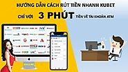 Rút tiền Kubet dễ dàng và đơn giản với những thủ thuật sau