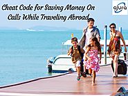Cheat Code For Saving Money On Calls While Traveling Abroad - Ajura