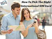 How To Pick The Right International SIM Card - Ajura