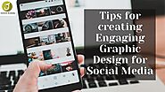 Tips for Creating Engaging Graphic Design for Social Media