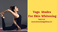 Yoga Mudra For Skin Whitening