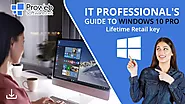 The IT Professional's Guide to Windows 10 Pro License Key