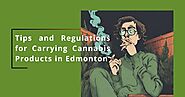 How Are Cannabis Products Stored During Transport in Edmonton?