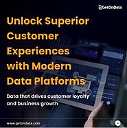 How Can Modern Data Platforms Transform Customer Experiences?