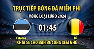 Trực tiếp Estonia vs Bỉ 01h45, ngày 21/06/2023 - Vebo TV