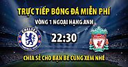 Trực tiếp Chelsea vs Liverpool 22h30, ngày 13/08/2023 - Veboz TV