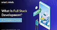 What Is Full Stack Development? A Complete Guide