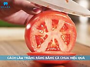 Top 7 cách làm trắng răng bằng cà chua an toàn và hiệu quả