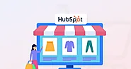 HubSpot eCommerce Integration Guide for 2024