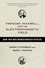 Faraday, Maxwell, and The Electromagnetic Field